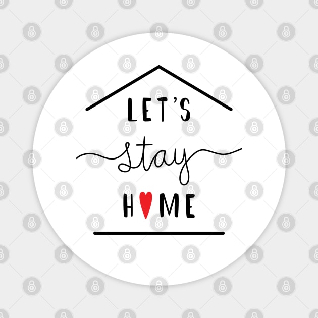 Lets Stay Home Magnet by TheMoodyDecor